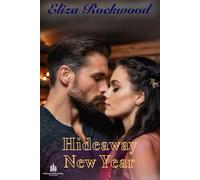 Hideaway New Year: An Age-Gap, Opposites Attract, Second Chance Small Town Insta-Love Romance