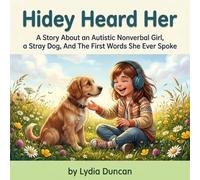 Hidey Heard Her: A Story About an Autistic Nonverbal Girl, a Stray Dog, And The First Words She Ever Spoke