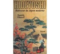 Hideyoshi - Bâtisseur du Japon moderne - Danielle Elisseeff - Fayard - Livre