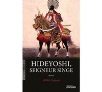 Hideyoshi, Seigneur Singe Ryôtarô Shiba (Auteur), Yoko Kawada-Sim (Traduction), Silvain Chupin (Traduction)