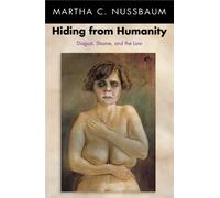 Hiding from Humanity: Disgust, Shame, and the Law