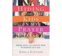 Hiding from the Kids in My Pra by Jessica Kastner Jessica Kastner (Auteur)