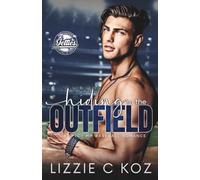 Hiding in the Outfield: A Spicy MM Hurt Comfort Baseball Romance