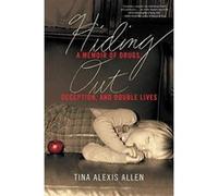 Hiding Out: A Memoir of Drugs, Deception, and Double Lives - [Version Originale] Inconnu (Auteur)