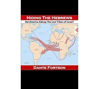 Hiding The Hebrews: Did America Kidnap The Lost Tribes of Israel?
