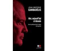 Hier, aujourd'hui et demain Jean-Christophe Cambadélis (Auteur)