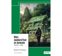 Hier, aujourd'hui et demain - Tome 1