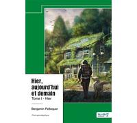 Hier, aujourd'hui et demain - Tome 1 - Benjamin Pellequer - Nombre 7 - relié - Roman