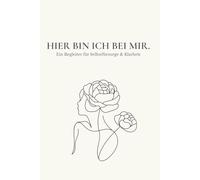 Hier bin ich bei mir: Journal für Selbstfürsorge & Klarheit