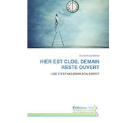 HIER EST CLOS, DEMAIN RESTE OUVERT: LIRE C'EST NOURRIR SON ESPRIT