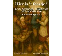 Hier is ’t feestje !: La fête flamande dans la peinture des XVIe et XVIIe siècles