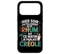 Hier J’AI Tellement Bu de Rhum Ce Matin Je Parlais Créole Coque pour iPhone 17 Pro Max