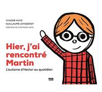 Hier, j'ai rencontré Martin: L'autisme d'Hector au quotidien