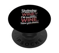 Hier, Je voulais du vin, Aujourd'hui, Je Bois du vin PopSockets PopGrip Adhésif