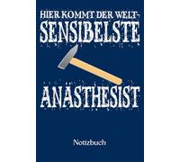 Hier kommt der weltsensibelste Anästhesist: Lustiges Notizbuch für feinfühlige Narkose-Profis
