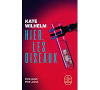 Hier, les oiseaux - Kate Wilhelm - Lgf - Poche - Roman