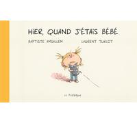 Hier, quand j'étais bébé