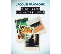 Hier sera un autre jour - Jacques Vandroux - Bookelis - broché - Récit