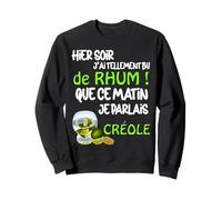 Hier Soir J'Ai Bu Tellement De Rhum Humour Antilles Réunion Sweatshirt
