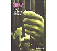 Chester Himes – Hier te fera pleurer – Traduction Daniel Lemoine – Gallimard