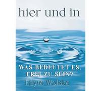 hier und in: Was bedeutet es, frei zu sein?