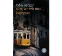 Hier, wo wir uns begegnen Berger, John (Auteur)