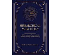 Hierarchical Astrology: Ophiuchus, and a New Model of Esoteric Astrology and Numerology