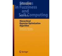 Hierarchical Bayesian Optimization Algorithm : Toward A New Generation Of Evolutionary Algorithms Studies In Fuzziness And Soft Computing