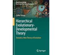 Hierarchical Evolutionary-Developmental Theory: Towards a New Theory of Evolution