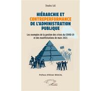 Hiérarchie et contre-performance de l’administration publique Les exemples de la gestion des crises du COVID-19 et des manifestations de mars 2021 - Préface d’Olivier BOUCAL - Doudou Sall - L'harmatta