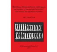 Hierarchie et Fiabilite des Liaisons Osteologiques (Par Symetrie et Par Contiguite Articulaire) dans l'Etude des Sepultures Anciennes - [Version Originale] Nuria Villena Mota (Auteur)