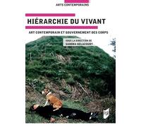 Hiérarchies Du Vivant - Art Contemporain Et Gouvernement Des Corps