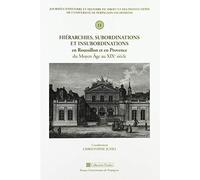 Hiérarchies, subordinations et insubordinations en Roussillon et en Provence du moyen Age au XIXe siècle: 11e journée d'histoire et histoire du droit et des institutions de l'Université