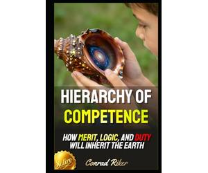 Hierarchy of Competence: How Merit, Logic, and Duty Will Inherit the Earth