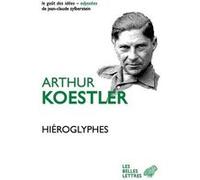 Hiéroglyphes Arthur Koestler (Auteur), Denise Van Moppès (Traduction)