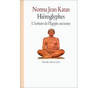 Hiéroglyphes : L'Ecriture de l'Egypte ancienne