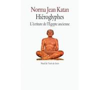 Hiéroglyphes : L'Ecriture de l'Egypte ancienne