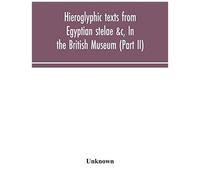 Hieroglyphic Texts From Egyptian Stelae &c, In The British Museum (Part Ii)