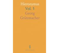 Hieronymus: Eine Biographische Studie zur Alten Kirchengeschichte; Sein Leben und Sein Schriften von 400 bis 420