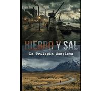 HIERRO Y SAL - LA TRILOGIA COMPLETA - CON CONTENIDO Y MATERIAL EXTRA: La trilogía completa de espionaje y conspiración política en la Europa del siglo XX