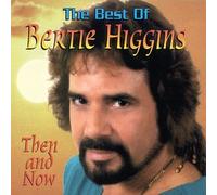 Higgins, Bertie - Best of Bertie Higgins Then & Now