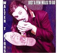 Higgs, Walter T - Just a Few Miles to Go