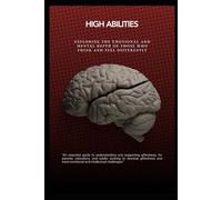 High Abilities: Exploring the emotional and mental depth of those who think and feel differently