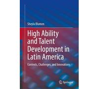 High Ability and Talent Development in Latin America: Contexts, Challenges, and Innovations