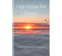 High Above the Clouds: Timeless Wisdom for an Inspired Life