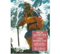 High Achiever: The Life and Times of Chris Bonington: The Life and Climbs of Chris Bonington - [Version Originale] Jim Curran (Auteur)