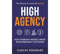 High Agency: How Everyday People Create Extraordinary Outcomes