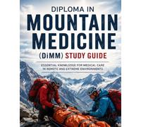High-Altitude & Mountain Medicine Complete Study Guide 2026-2027: High-Altitude Physiology, Expedition Medicine, Wilderness Emergencies, Environmental ... Studies, and Certification Practice Questions