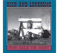 High and Lonesome - for Sale Or Rent [Import]
