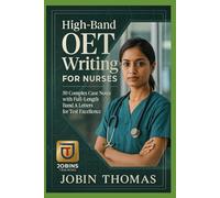 High-Band OET Writing for Nurses: 50 Complex Case Notes with Full-Length Band A Letters for Test Excellence